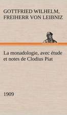 La Monadologie (1909) Avec Tude Et Notes de Clodius Piat: Une Partie de La C Te Nord, L' Le Aux Oeufs, L'Anticosti, L' Le Saint-Paul, L'Archipel de La Madeleine