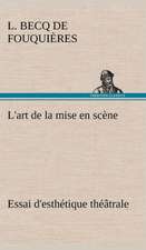 L'Art de La Mise En SC Ne Essai D'Esth Tique Th Trale: Une Partie de La C Te Nord, L' Le Aux Oeufs, L'Anticosti, L' Le Saint-Paul, L'Archipel de La Madeleine