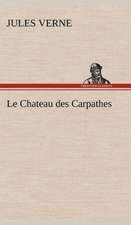 Le Chateau Des Carpathes: Une Partie de La C Te Nord, L' Le Aux Oeufs, L'Anticosti, L' Le Saint-Paul, L'Archipel de La Madeleine