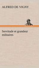 Servitude Et Grandeur Militaires: La M Re de La Marquise