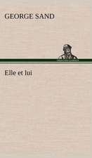 Elle Et Lui: George Sand Et A. de Musset