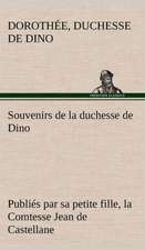 Souvenirs de La Duchesse de Dino Publies Par Sa Petite Fille, La Comtesse Jean de Castellane.: George Sand Et A. de Musset