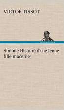 Simone Histoire D'Une Jeune Fille Moderne: 1854-1866