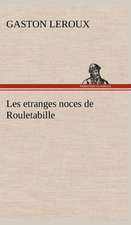 Les Etranges Noces de Rouletabille: Ouvrage Enrichi de Nombreux Dessins de Busnel, de Deux Dessins... Et D'Un Portrait de L'Auteur Par St-Charles Roman de