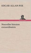 Nouvelles Histoires Extraordinaires: Ouvrage Enrichi de Nombreux Dessins de Busnel, de Deux Dessins... Et D'Un Portrait de L'Auteur Par St-Charles Roman de