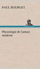 Physiologie de L'Amour Moderne: Les Th Ories Et Les Exemples3