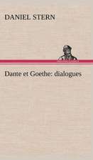 Dante Et Goethe: Dialogues