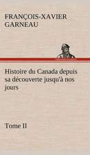 Histoire Du Canada Depuis Sa D Couverte Jusqu' Nos Jours. Tome II: Dialogues