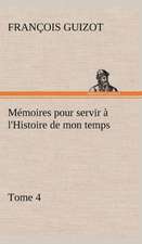 M Moires Pour Servir L'Histoire de Mon Temps (Tome 4): Moeurs Foraines