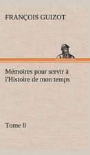 M Moires Pour Servir L'Histoire de Mon Temps (Tome 8): Moeurs Foraines