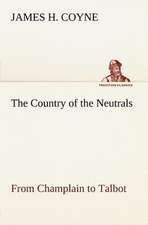 The Country of the Neutrals (as Far as Comprised in the County of Elgin), from Champlain to Talbot: Moeurs Foraines