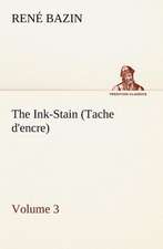 The Ink-Stain (Tache D'Encre) - Volume 3: Light Passenger Locomotive of 1851 United States Bulletin 240, Contributions from the Museum of History and Technology