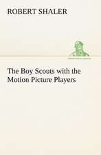 The Boy Scouts with the Motion Picture Players