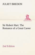 Sir Robert Hart the Romance of a Great Career, 2nd Edition: The Life-Springs of Our Liberties