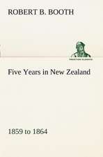 Five Years in New Zealand 1859 to 1864