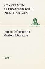 Iranian Influence on Moslem Literature, Part I