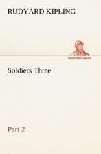 Soldiers Three - Part 2