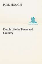 Dutch Life in Town and Country