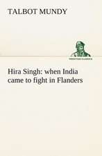 Hira Singh: When India Came to Fight in Flanders