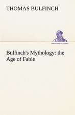 Bulfinch's Mythology: The Age of Fable