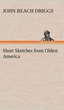 Short Sketches from Oldest America