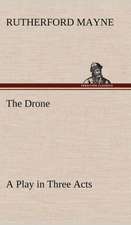 The Drone a Play in Three Acts: Light Passenger Locomotive of 1851 United States Bulletin 240, Contributions from the Museum of History and Technology