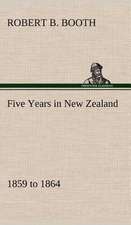 Five Years in New Zealand 1859 to 1864