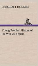 Young Peoples' History of the War with Spain