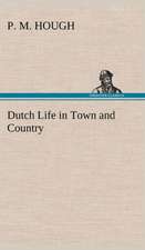 Dutch Life in Town and Country