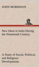 New Ideas in India During the Nineteenth Century a Study of Social, Political, and Religious Developments: Exploring the Island