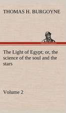 The Light of Egypt; Or, the Science of the Soul and the Stars - Volume 2: Their Code, and Further Scout Yarns