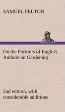 On the Portraits of English Authors on Gardening, with Biographical Notices of Them, 2nd Edition, with Considerable Additions: Conquest of the Savages