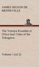 The Yotsuya Kwaidan or O'Iwa Inari Tales of the Tokugawa, Volume 1 (of 2)