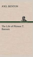 The Life of Phineas T. Barnum