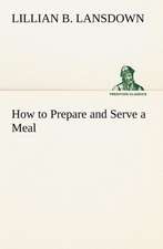 How to Prepare and Serve a Meal; And Interior Decoration: The Age of Fable