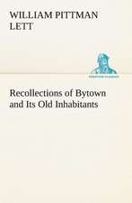 Recollections of Bytown and Its Old Inhabitants