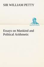 Essays on Mankind and Political Arithmetic