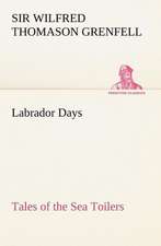 Labrador Days Tales of the Sea Toilers