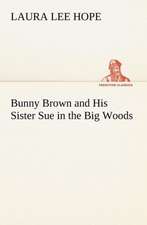 Bunny Brown and His Sister Sue in the Big Woods