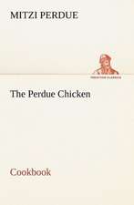 The Perdue Chicken Cookbook