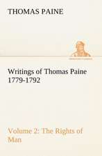 Writings of Thomas Paine ¿ Volume 2 (1779-1792): the Rights of Man