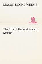 The Life of General Francis Marion