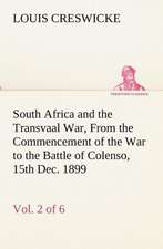 South Africa and the Transvaal War, Vol. 2 (of 6) From the Commencement of the War to the Battle of Colenso, 15th Dec. 1899