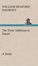 The Three Additions to Daniel, a Study