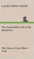 The Automobile Girls in the Berkshires the Ghost of Lost Man's Trail: A Series of Essays