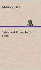 Trials and Triumphs of Faith