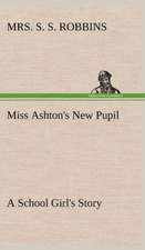 Miss Ashton's New Pupil a School Girl's Story: The Rights of Man