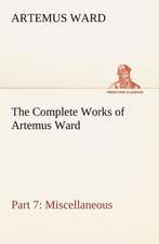 The Complete Works of Artemus Ward - Part 7: Miscellaneous