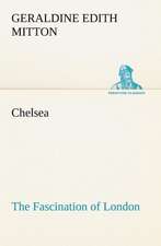 Chelsea the Fascination of London: A Hand-Book for the Use of the W.C.T. Unions in Canada