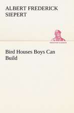 Bird Houses Boys Can Build